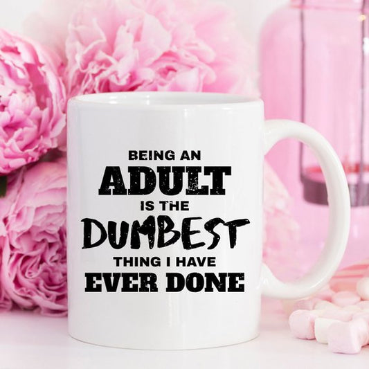 Being An Adult Is The Dumbest Thing I Have Ever
